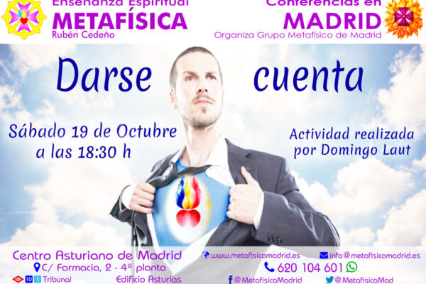 conferencia darse cuenta sabado 19 octubre 18 30 horas centro asturiano grupo metafisico de madrid