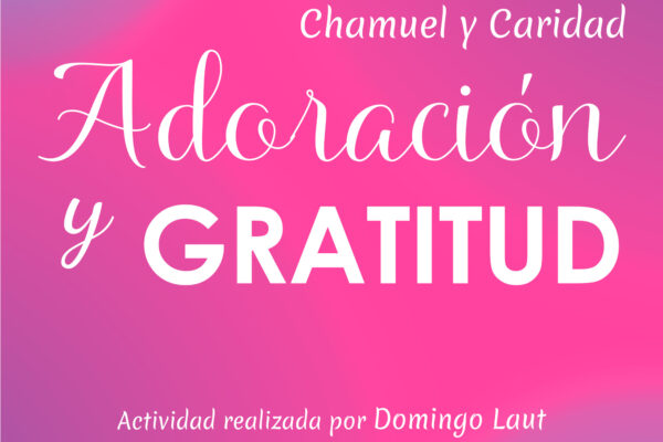 conferencia adoracion gratitud chamuel caridad sabado 15 abril 2023 18 30 horas centro asturiano grupo metafisica madrid